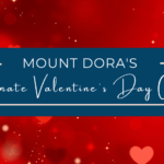 Mount Dora’s Ultimate Valentine’s Day Guide  |  2022
