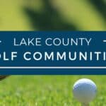 Lake County Golf Course Communities  |  Homes for Sale