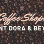Coffee Shops in Mount Dora & Beyond