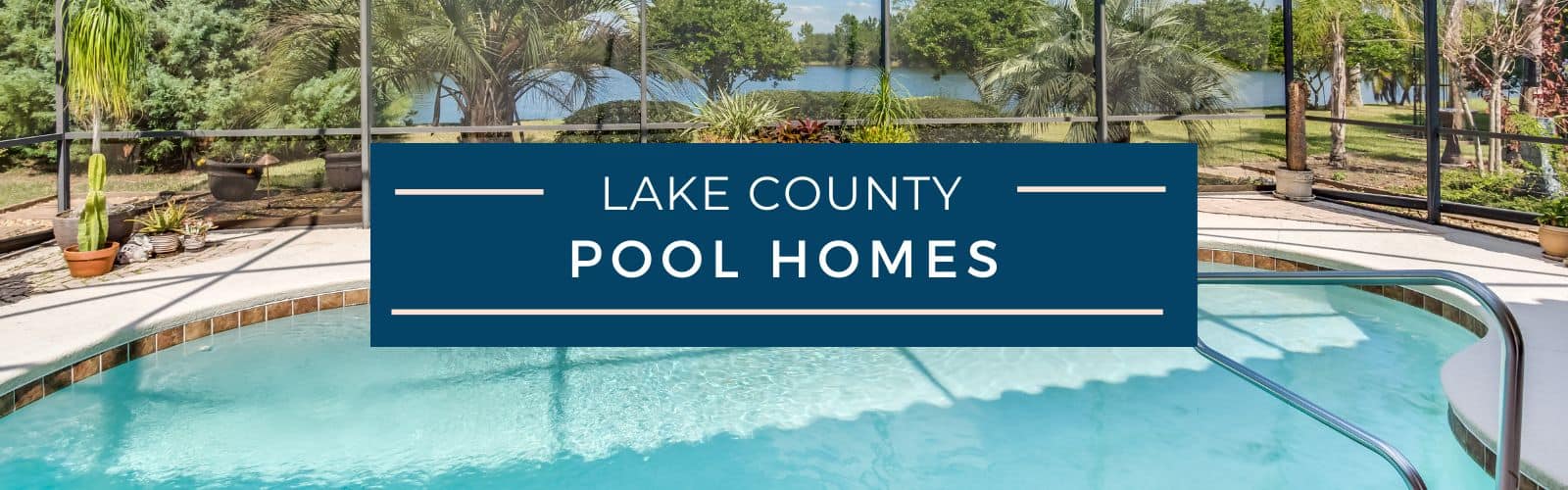 Lake County Pool Homes for Sale