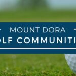 Mount Dora Golf Course Communities  |  Homes for Sale