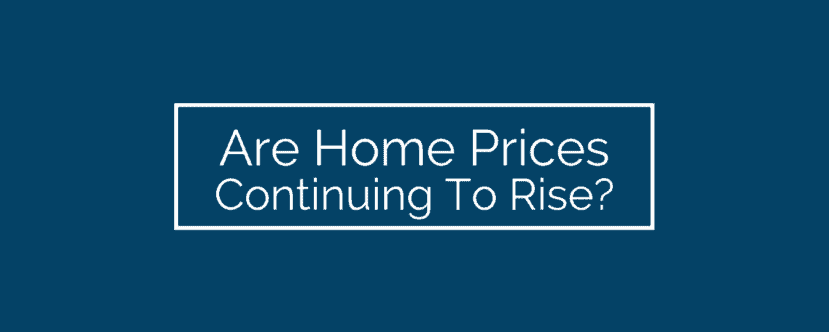 Are Home Prices Continuing To Rise?