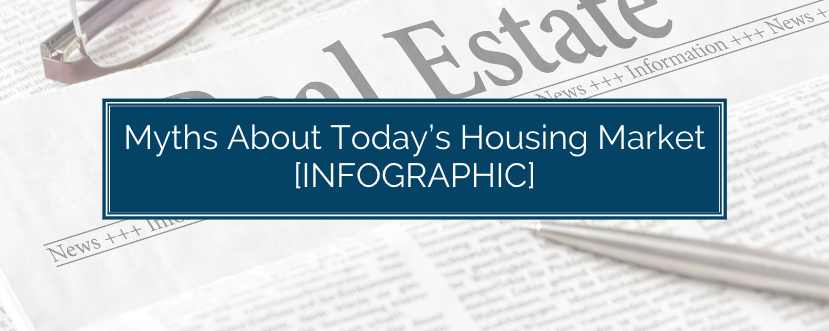 Myths About Today’s Housing Market [INFOGRAPHIC]
