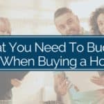 What You Need To Budget for When Buying a Home
