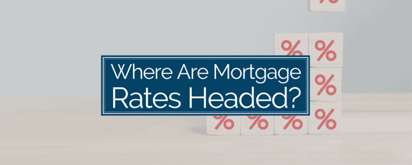 Where are mortgage rates headed?