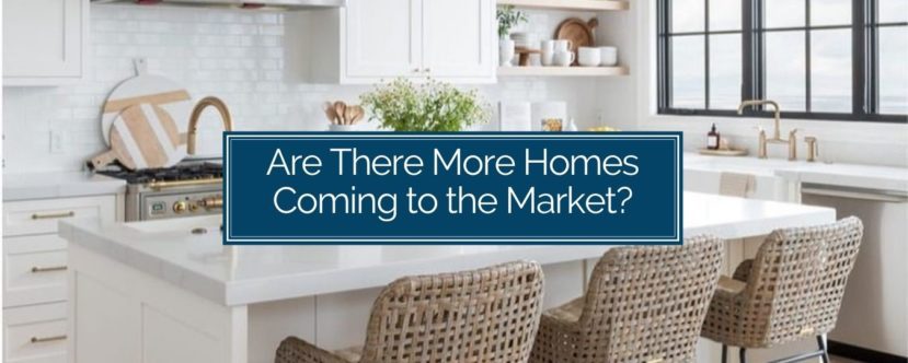 Are There More Homes Coming to the Market?