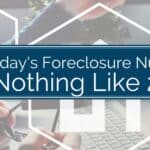 Why Today’s Foreclosure Numbers Are Nothing Like 2008