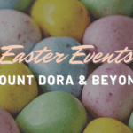 Easter Events in Mount Dora & Beyond